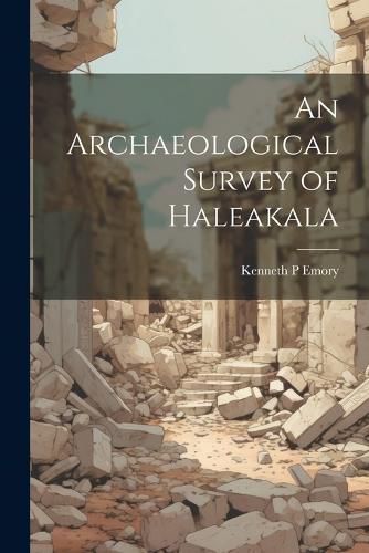 Cover image for An Archaeological Survey of Haleakala