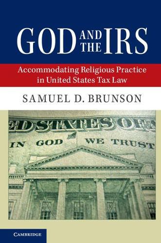Cover image for God and the IRS: Accommodating Religious Practice in United States Tax Law