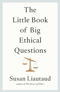 Cover image for The Little Book of Big Ethical Questions