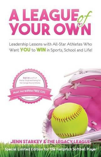 Cover image for A League Of Your Own: Leadership Lessons with All-Star Athletes Who Want YOU to WIN in Sports, School and Life!