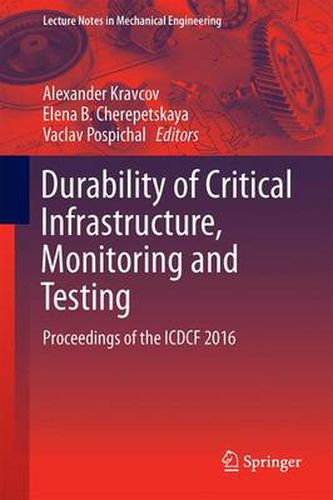 Cover image for Durability of Critical Infrastructure, Monitoring and Testing: Proceedings of the ICDCF 2016