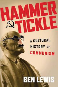 Cover image for Hammer and Tickle: A Cultural History of Communism