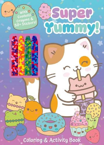 Cover image for Super Yummy! Coloring & Activity Book with 4 Confetti Crayons and 50+ Stickers
