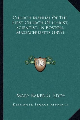 Church Manual of the First Church of Christ, Scientist, in Boston, Massachusetts (1897)