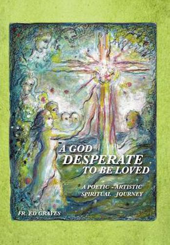 Cover image for A God Desperate to be Loved
