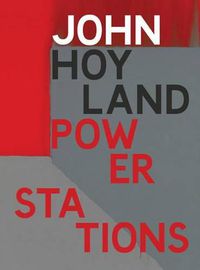 Cover image for John Hoyland Power Stations: Paintings 1964-1982