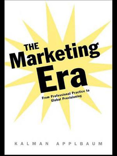 Cover image for The Marketing Era: From Professional Practice to Global Provisioning