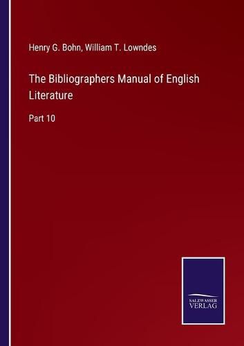 Cover image for The Bibliographers Manual of English Literature: Part 10