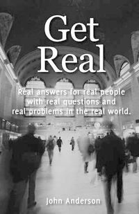 Cover image for Get Real: Real answers for real people with real questions and real problems in the real world.