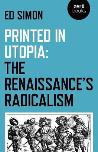 Cover image for Printed in Utopia: The Renaissance's Radicalism