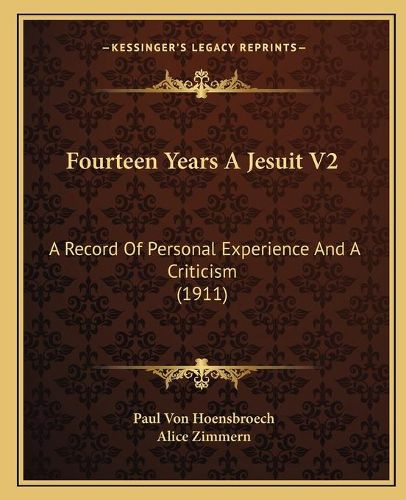 Cover image for Fourteen Years a Jesuit V2: A Record of Personal Experience and a Criticism (1911)