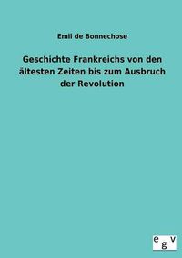 Cover image for Geschichte Frankreichs Von Den Altesten Zeiten Bis Zum Ausbruch Der Revolution