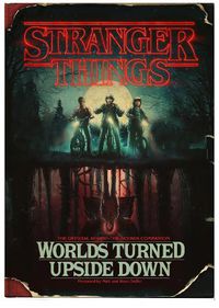 Cover image for Stranger Things: Worlds Turned Upside Down: The Official Behind-The-Scenes Companion