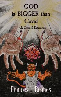 Cover image for GOD is BIGGER than Covid: My Covid-19 Experience