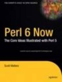 Cover image for Perl 6 Now: The Core Ideas Illustrated with Perl 5