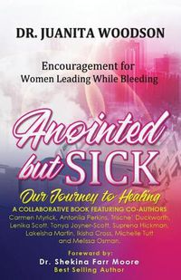 Cover image for Anointed But Sick: Encouragement for Women Leading While Bleeding