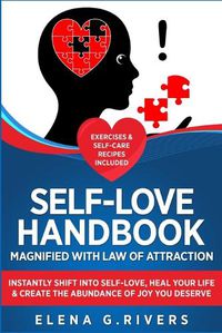 Cover image for Self-Love Handbook Magnified with Law of Attraction: Instantly Shift into Self-Love, Heal Your Life & Create the Abundance of Joy You Deserve