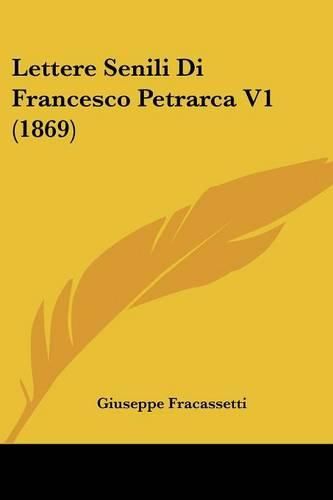 Lettere Senili Di Francesco Petrarca V1 (1869)