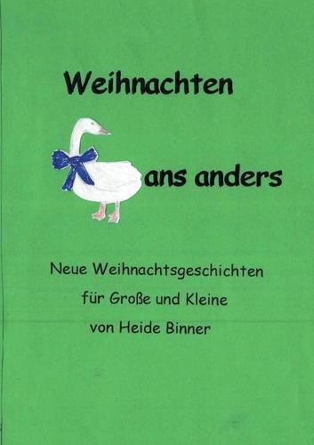 Cover image for Weihnachten Gans anders: Neue Weihnachtsgeschichten fur Grosse und Kleine