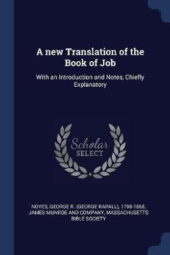 Cover image for A New Translation of the Book of Job: With an Introduction and Notes, Chiefly Explanatory