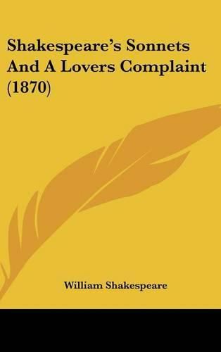 Cover image for Shakespeare's Sonnets and a Lovers Complaint (1870)