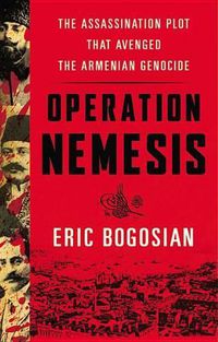 Cover image for Operation Nemesis: The Assassination Plot That Avenged the Armenian Genocide