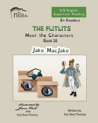 Cover image for THE FLITLITS, Meet the Characters, Book 10, Jake MacJake, 8+Readers, U.S. English, Supported Reading