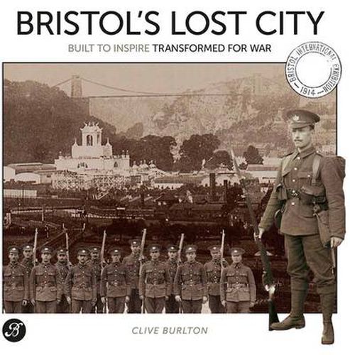 Bristol's Lost City: Built to Inspire Transformed for War