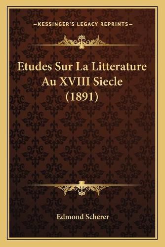 Cover image for Etudes Sur La Litterature Au XVIII Siecle (1891)