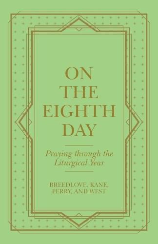 On the Eighth Day: Praying Through the Liturgical Year