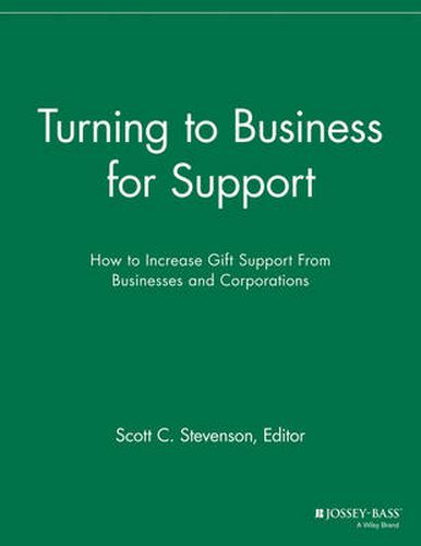 Turning to Business for Support: How to Increase Gift Support From Businesses and Corporations