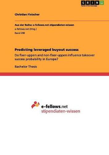 Cover image for Predicting leveraged buyout success: Do fixer-uppers and non-fixer-uppers influence takeover success probability in Europe?