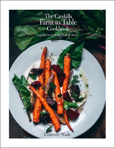 Cover image for The Catskills Farm to Table Cookbook, Revised Edition