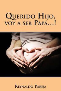 Cover image for Querido Hijo, Voy a Ser Papa...!