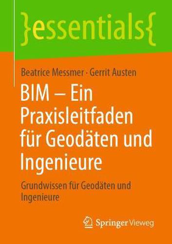 Cover image for BIM - Ein Praxisleitfaden fur Geodaten und Ingenieure: Grundwissen fur Geodaten und Ingenieure