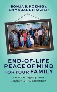 Cover image for End of Life Peace of Mind For Your Family