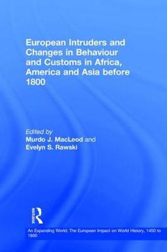 Cover image for European Intruders and Changes in Behaviour and Customs in Africa, America and Asia before 1800