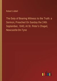 Cover image for The Duty of Bearing Witness to the Truth