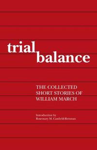 Cover image for Trial Balance: The Collected Short Stories of William March