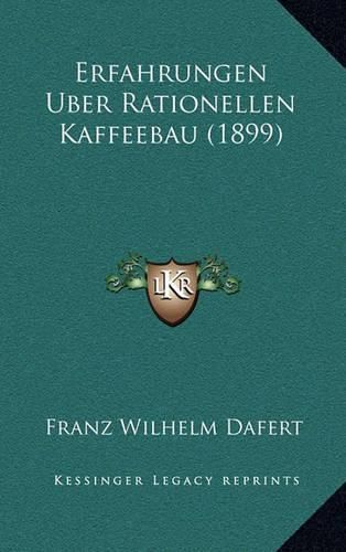 Cover image for Erfahrungen Uber Rationellen Kaffeebau (1899)