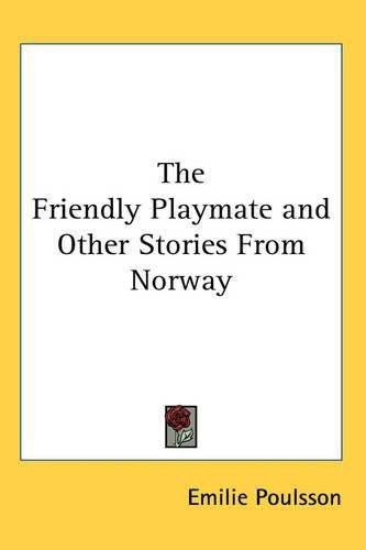 Cover image for The Friendly Playmate and Other Stories From Norway