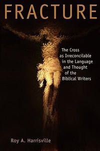 Cover image for Fracture: The Cross as Irreconcilable in the Language and Thought of the Biblical Writers