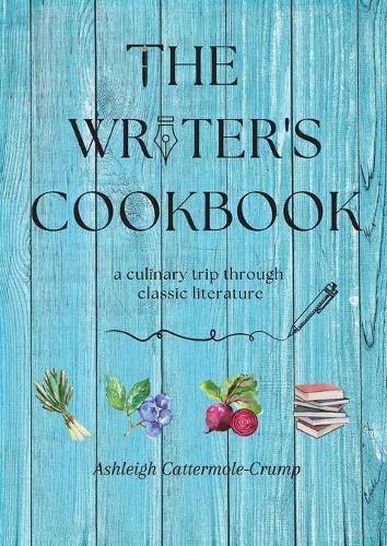 Cover image for The Writer's Cookbook: a culinary trip through classic literature