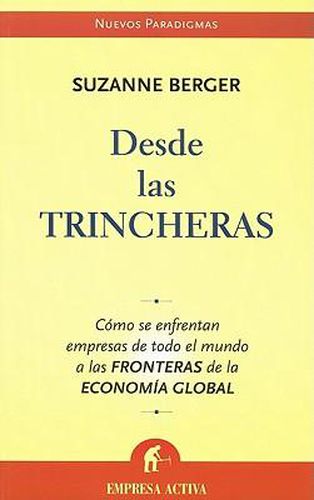 Cover image for Desde Las Trincheras: Como Se Enfrentan Empresas de Todo El Mundo a Las Fronteras de La Economia Global