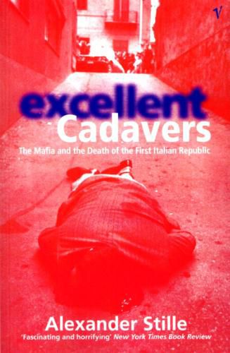 Cover image for Excellent Cadavers: Mafia and the Death of the First Italian Republic