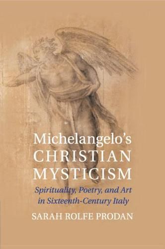 Cover image for Michelangelo's Christian Mysticism: Spirituality, Poetry and Art in Sixteenth-Century Italy