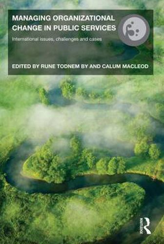 Cover image for Managing Organizational Change in Public Services: International Issues, Challenges and Cases