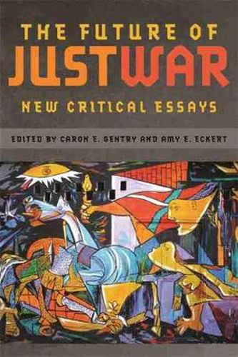 Cover image for The Future of Just War: New Critical Essays