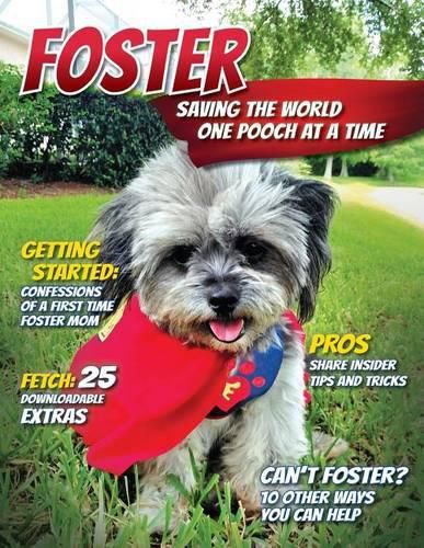 Cover image for Foster: Saving the World One Pooch at a Time or 10 Other Ways You Can Help!