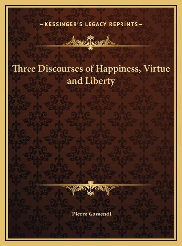 Three Discourses of Happiness, Virtue and Liberty